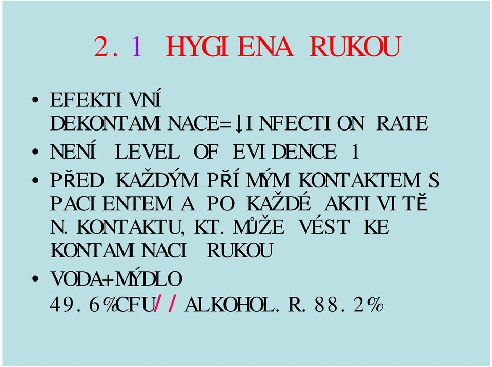 KONTAKTEM S PACIENTEM A PO KAŽDÉ AKTIVITĚ N.KONTAKTU,KT.