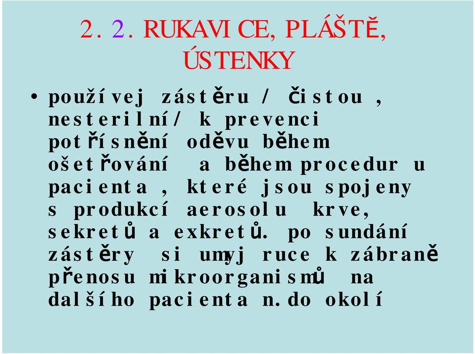 které jsou spojeny s produkcí aerosolu krve, sekretů a exkretů.