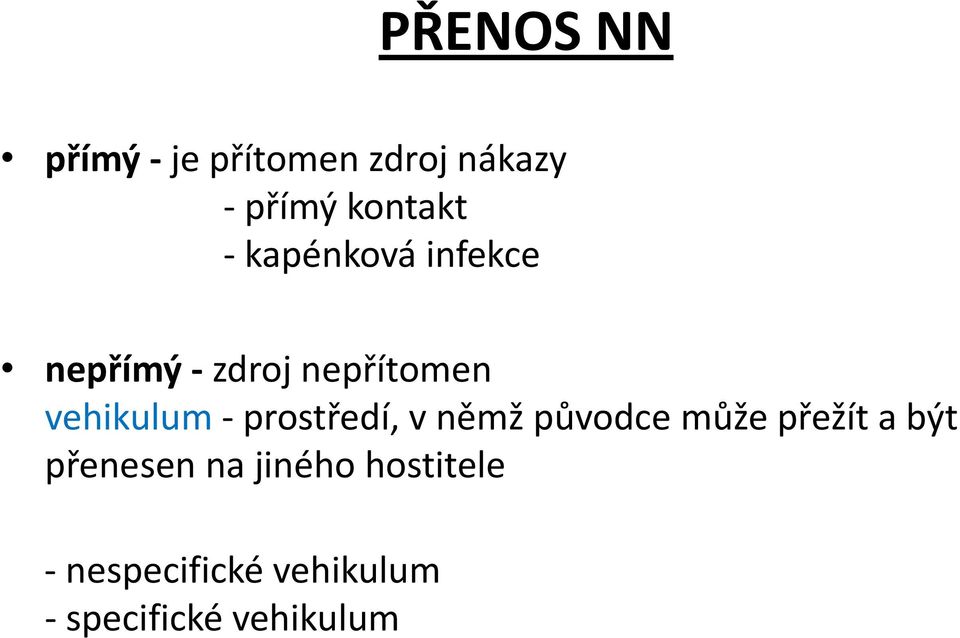 prostředí, v němž původce může přežít a být přenesen na