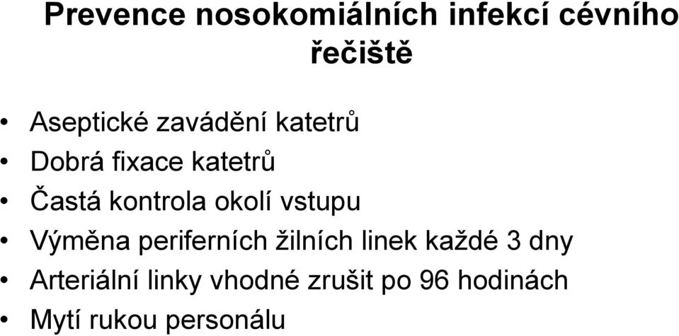 vstupu Výměna periferních žilních linek každé 3 dny