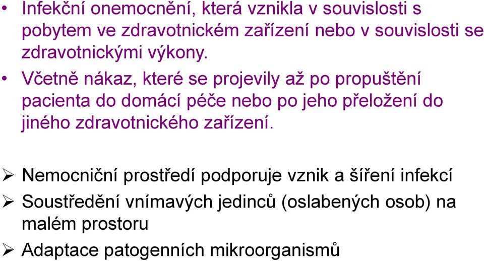 Včetně nákaz, které se projevily až po propuštění pacienta do domácí péče nebo po jeho přeložení do