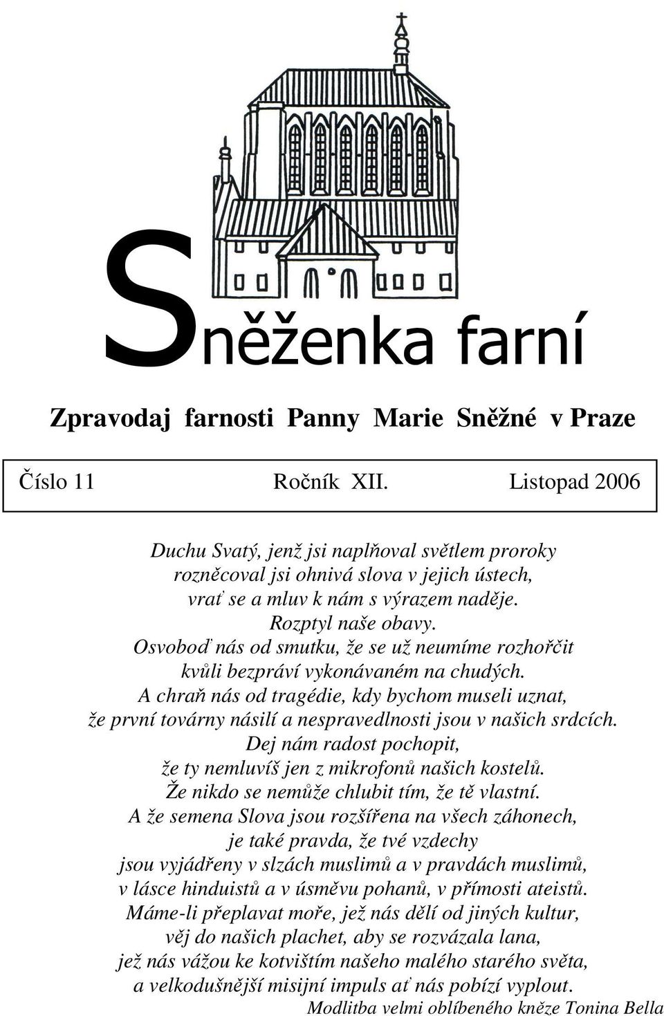 Osvoboď nás od smutku, že se už neumíme rozhořčit kvůli bezpráví vykonávaném na chudých.