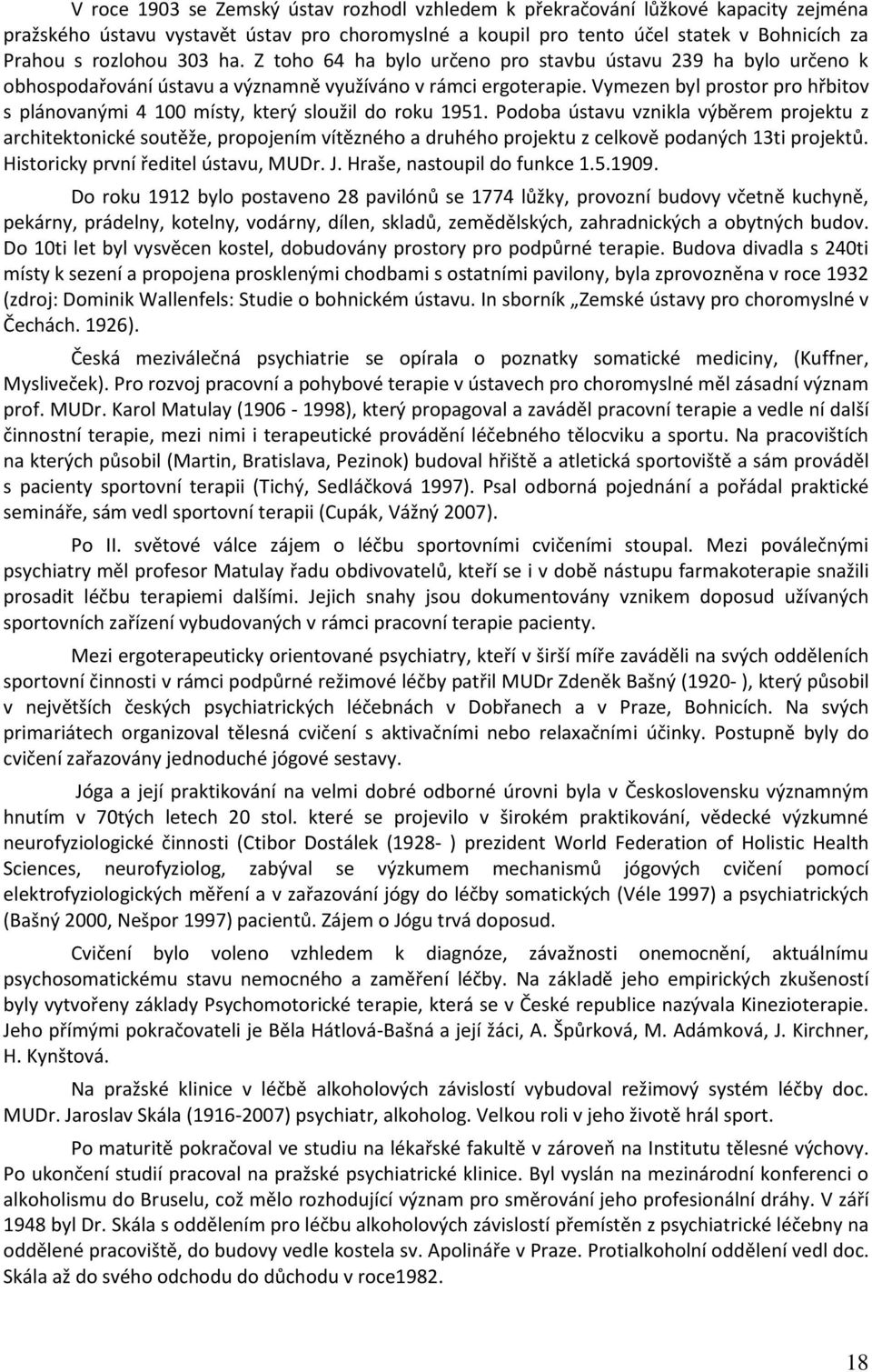 Vymezen byl prostor pro hřbitov s plánovanými 4 100 místy, který sloužil do roku 1951.