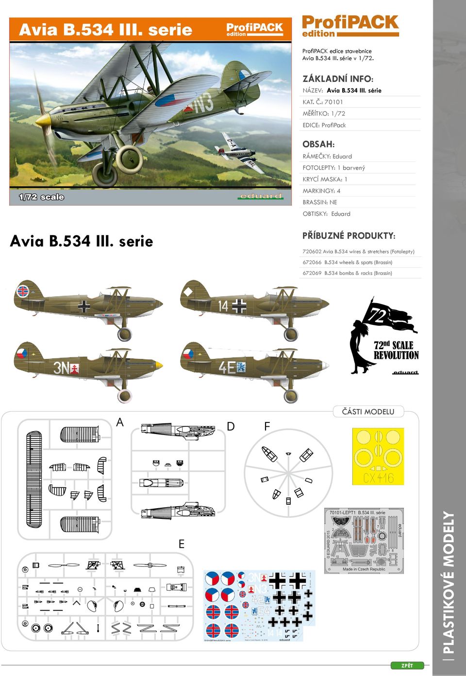 BRASSIN: NE OBTISKY: Eduard Avia B.534 III. serie PŘÍBUZNÉ PRODUKTY: 720602 Avia B.