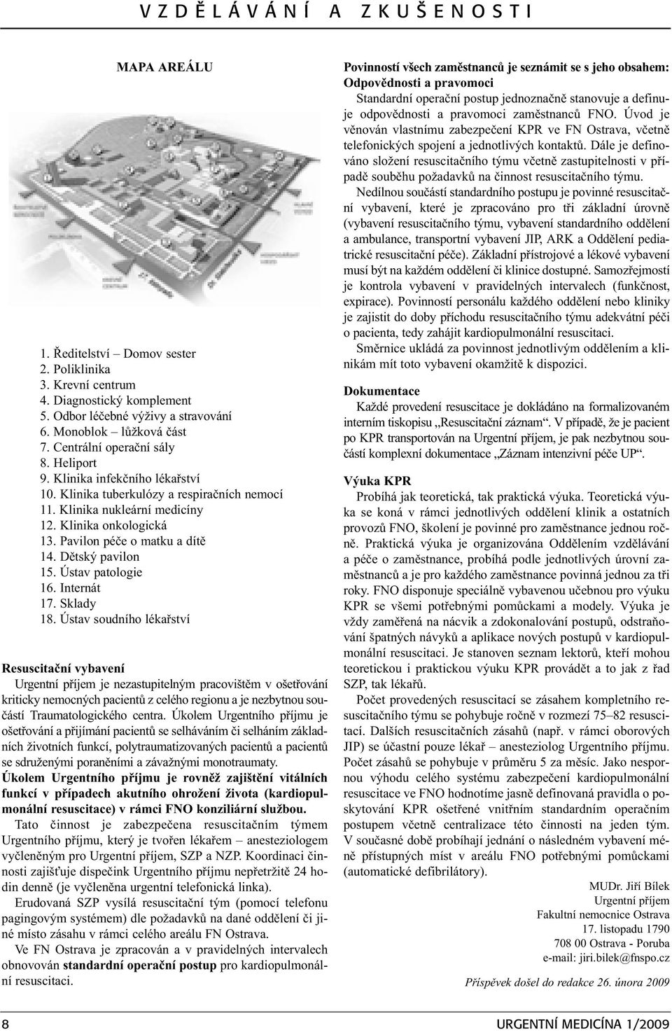 Pavilon péèe o matku a dítì 14. Dìtský pavilon 15. Ústav patologie 16. Internát 17. Sklady 18.