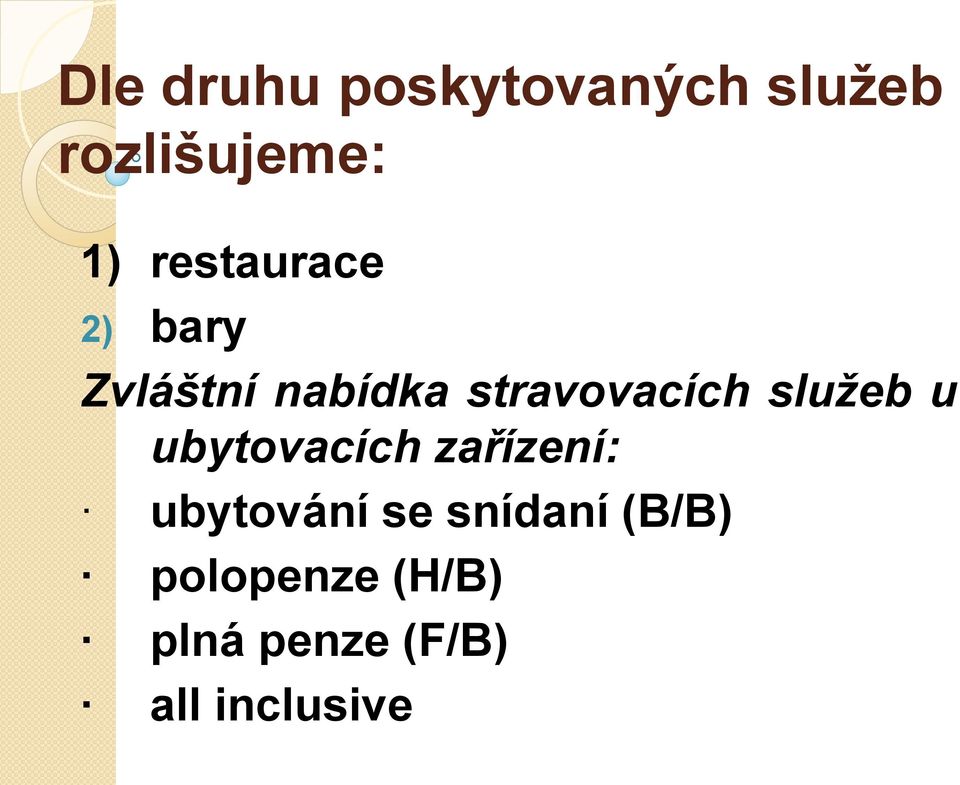 služeb u ubytovacích zařízení: ubytování se