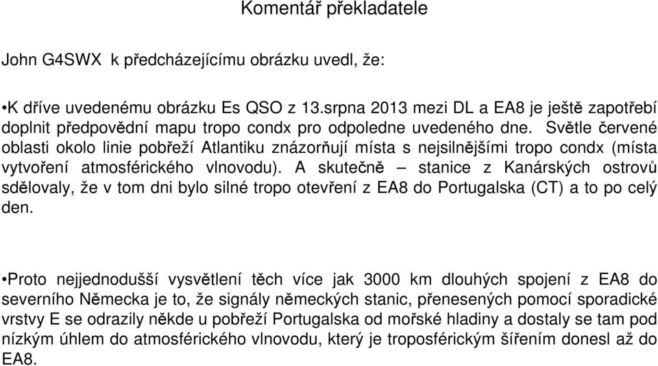 Světle červené oblasti okolo linie pobřeží Atlantiku znázorňují místa s nejsilnějšími tropo condx (místa vytvoření atmosférického vlnovodu).