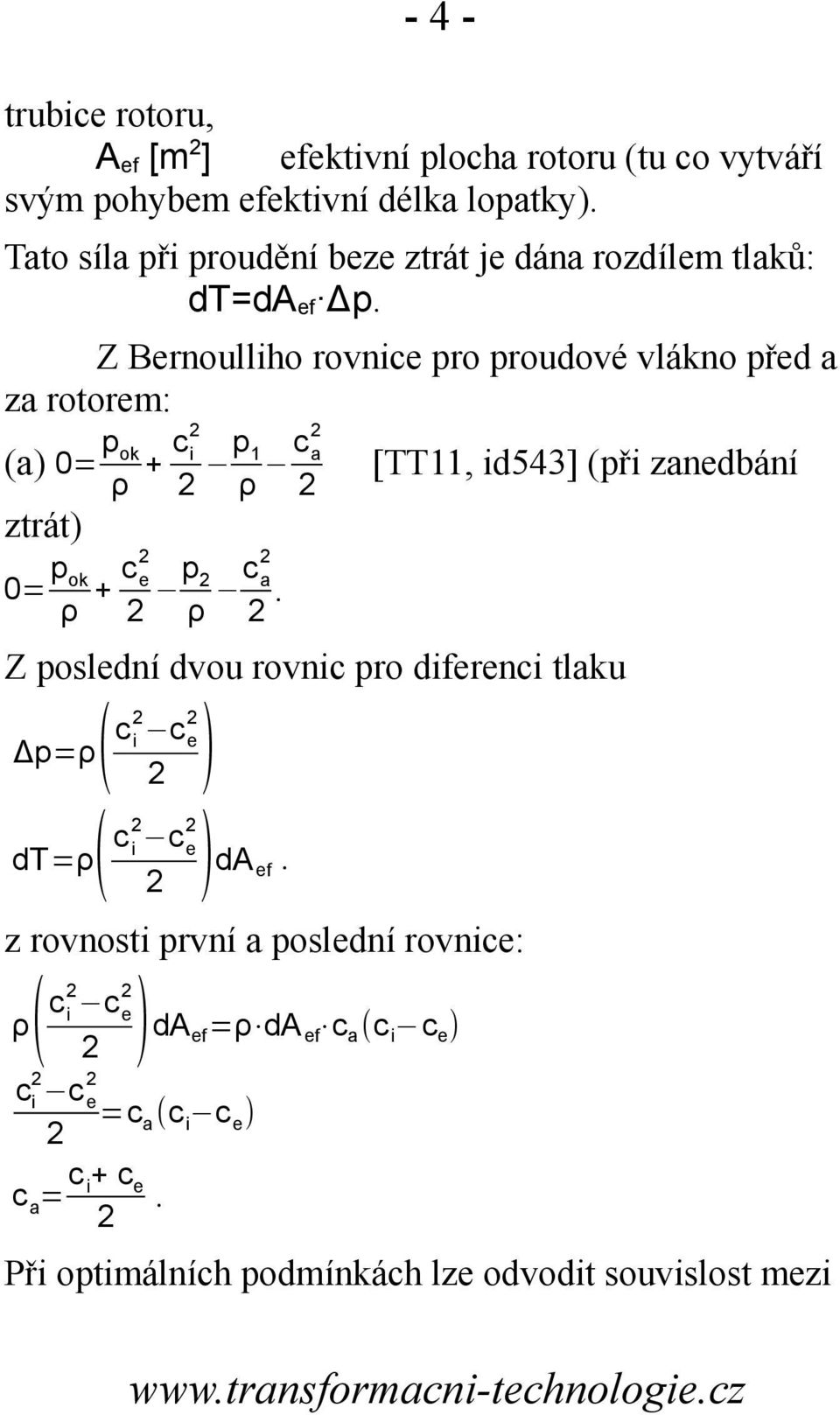 Z Bernollho rovnce pro prodové vlákno před a za rotorem: (a) 0= p ok ztrát) ρ + c ρ c a 0= p ok ρ + c e p ρ c a.