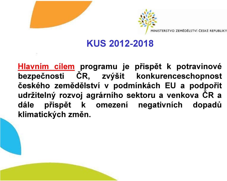 zemědělství v podmínkách EU a podpořit udržitelný rozvoj agrárního