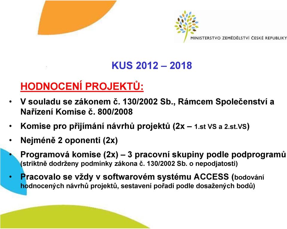 í a Nařízení Komise č. 800/2008 Komise pro přijímání návrhů projektů (2x 1.st 