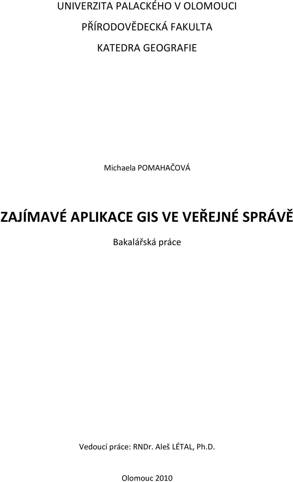 ZAJÍMAVÉ APLIKACE GIS VE VEŘEJNÉ SPRÁVĚ Bakalářská