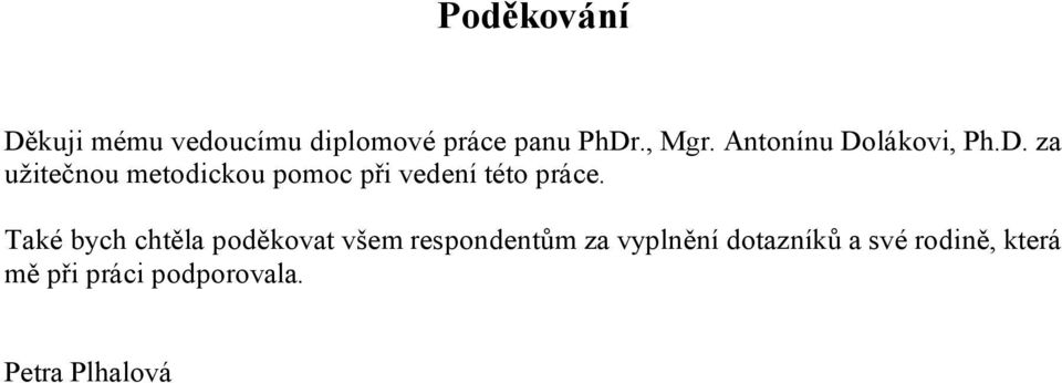 Také bych chtěla poděkovat všem respondentům za vyplnění dotazníků