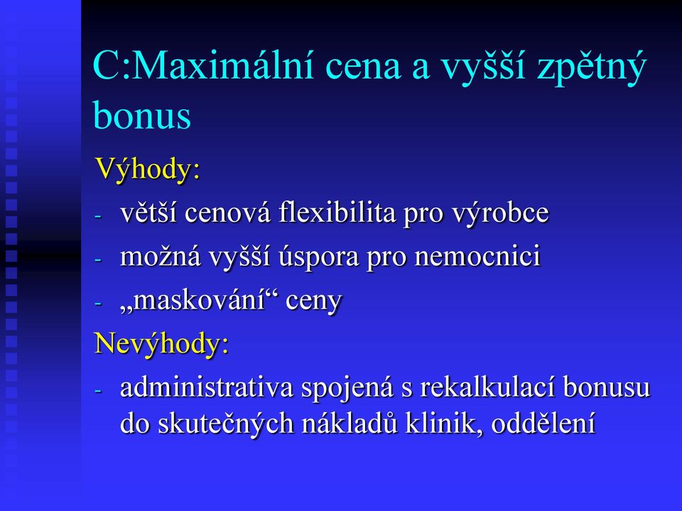 nemocnici - maskování ceny Nevýhody: - administrativa