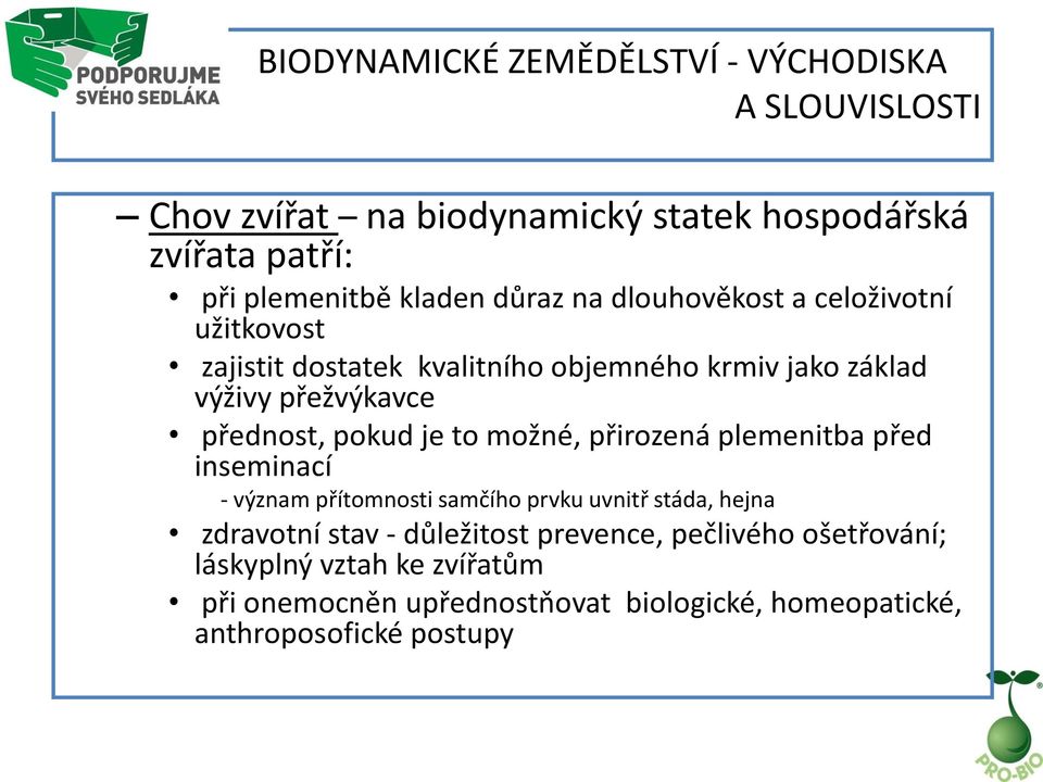 pokud je to možné, přirozená plemenitba před inseminací - význam přítomnosti samčího prvku uvnitř stáda, hejna zdravotní stav -