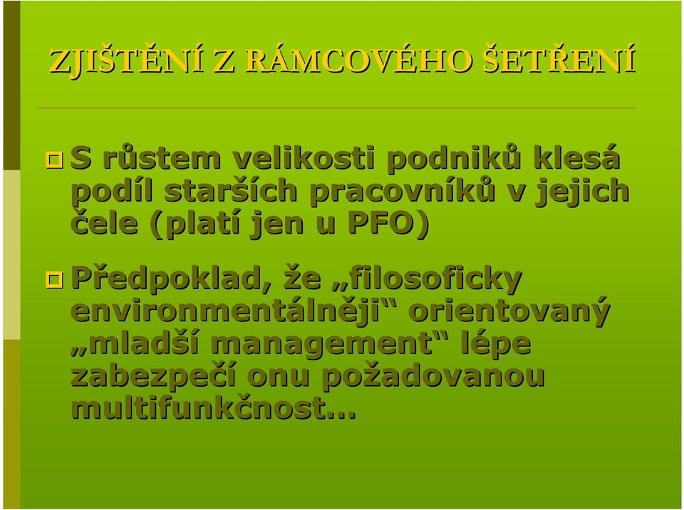 PFO) Předpoklad, že filosoficky environmentáln lněji orientovaný