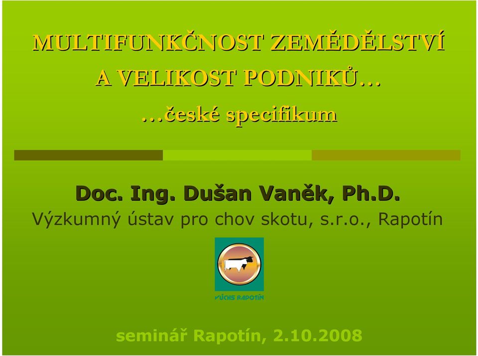 Dušan Vaněk, Ph.D. Výzkumný ústav pro chov skotu, s.