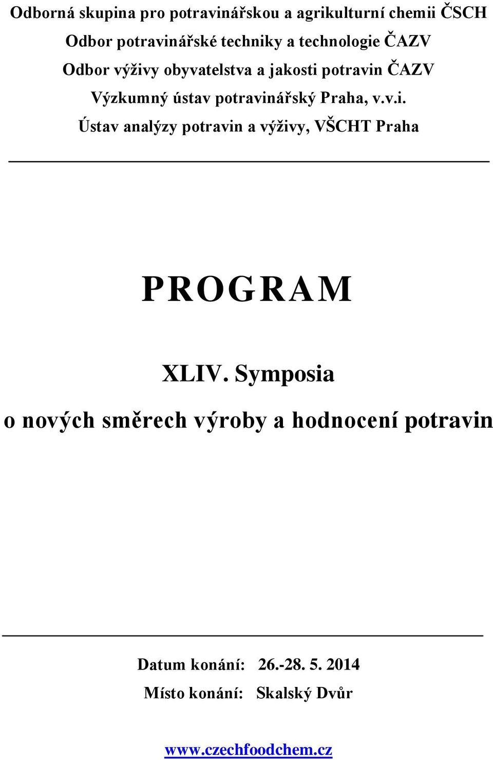 potravinářský Praha, v.v.i. Ústav analýzy potravin a výživy, VŠCHT Praha PROGRAM XLIV.