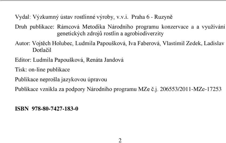Praha 6 - Ruzyně Druh publikace: Rámcová Metodika Národního programu konzervace a a využívání genetických zdrojů rostlin