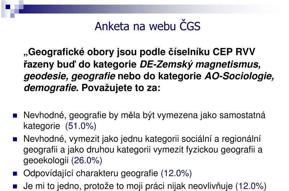 Považujete to za: Nevhodné, geografie by měla být vymezena jako samostatná kategorie (51.