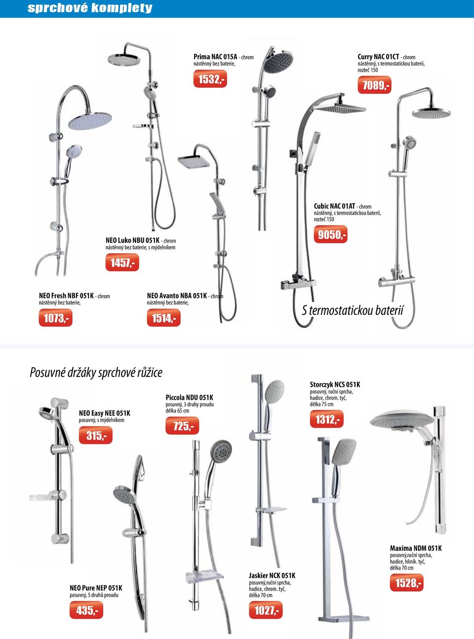 sprchové růžice NEO Easy NEE 051K posuvný, s mýdelníkem Piccola NDU 051K posuvný, 3 druhy proudu délka 65 cm Storczyk NCS 051K posuvný, ruční sprcha, hadice, chrom.