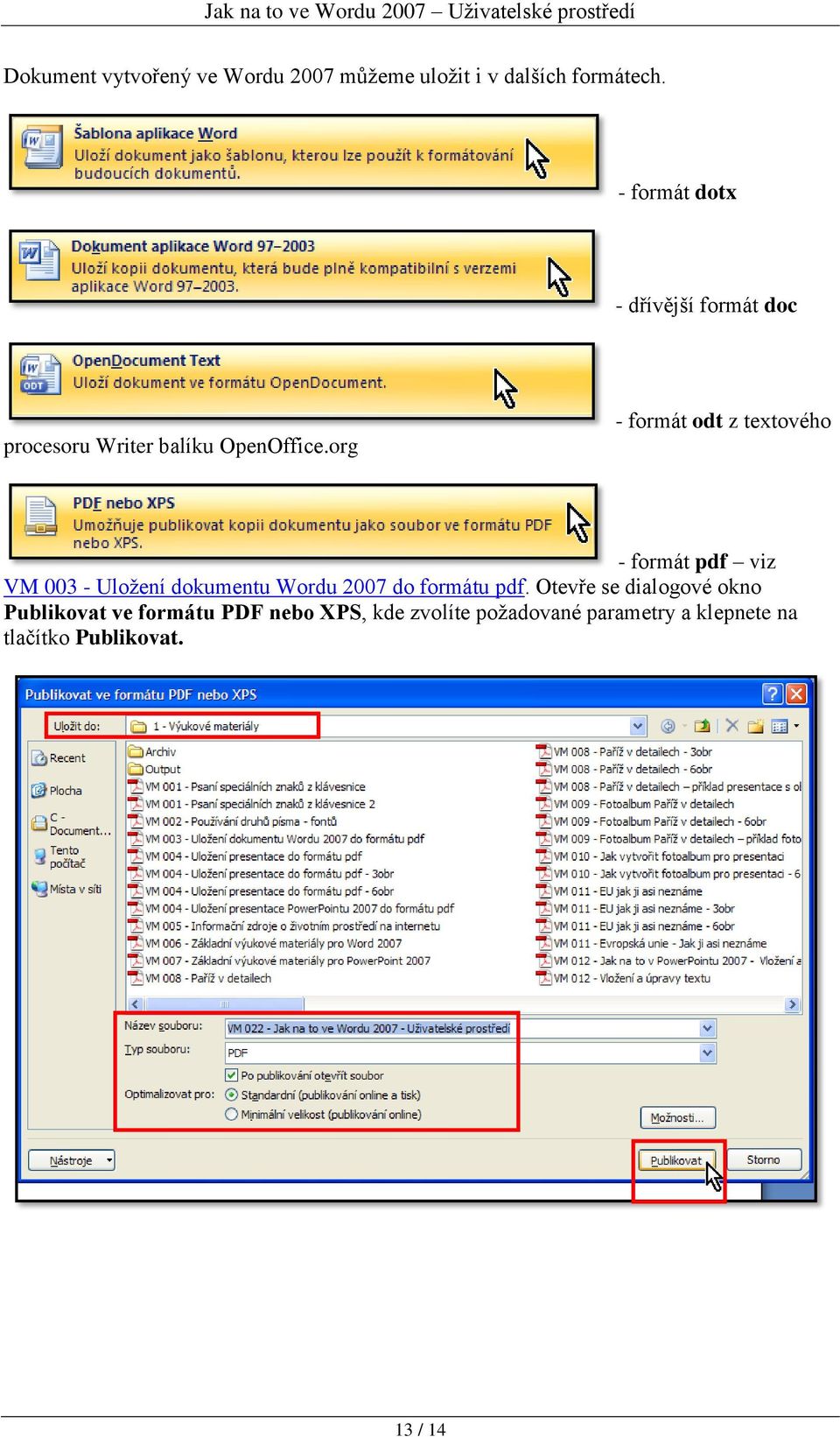 org - formát odt z textového - formát pdf viz VM 003 - Uloţení dokumentu Wordu 2007 do formátu