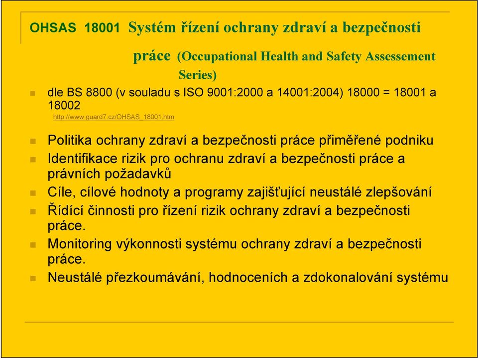 htm Politika ochrany zdraví a bezpečnosti práce přiměřené podniku Identifikace rizik pro ochranu zdraví a bezpečnosti práce a právních požadavků Cíle,