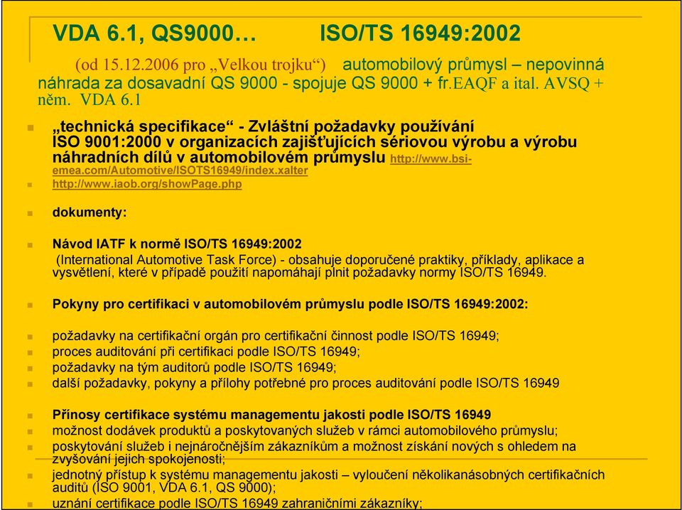 com/automotive/isots16949/index.xalter http://www.iaob.org/showpage.
