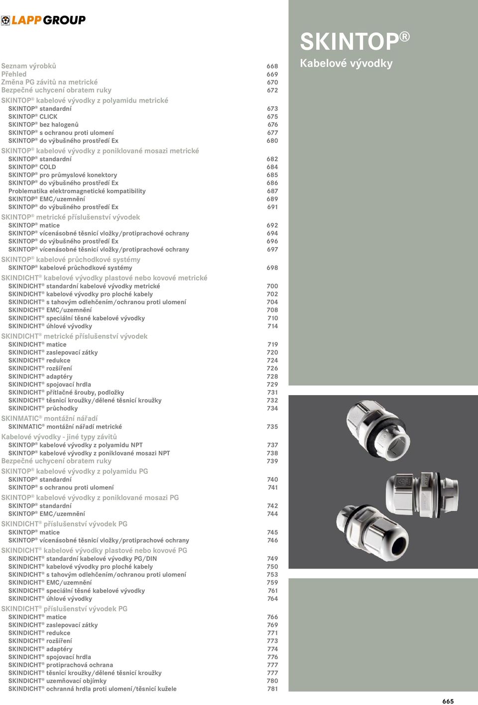 průmyslové konektory 685 SKINTOP do výbušného prostředí Ex 686 Problematika elektromagnetické kompatibility 687 SKINTOP EMC/uzemnění 689 SKINTOP do výbušného prostředí Ex 691 SKINTOP metrické