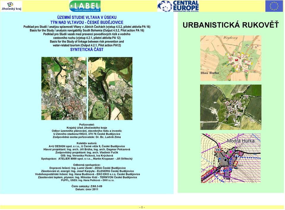 2, Pilot action PA 16) Podklad pro Studii vazeb mezi prevencí povodňových rizik a vodního cestovního ruchu (výstup 4.2.1, pilotní aktivita PA 12) Basis for the Study of linkage between risk prevention and water-related tourism (Output 4.