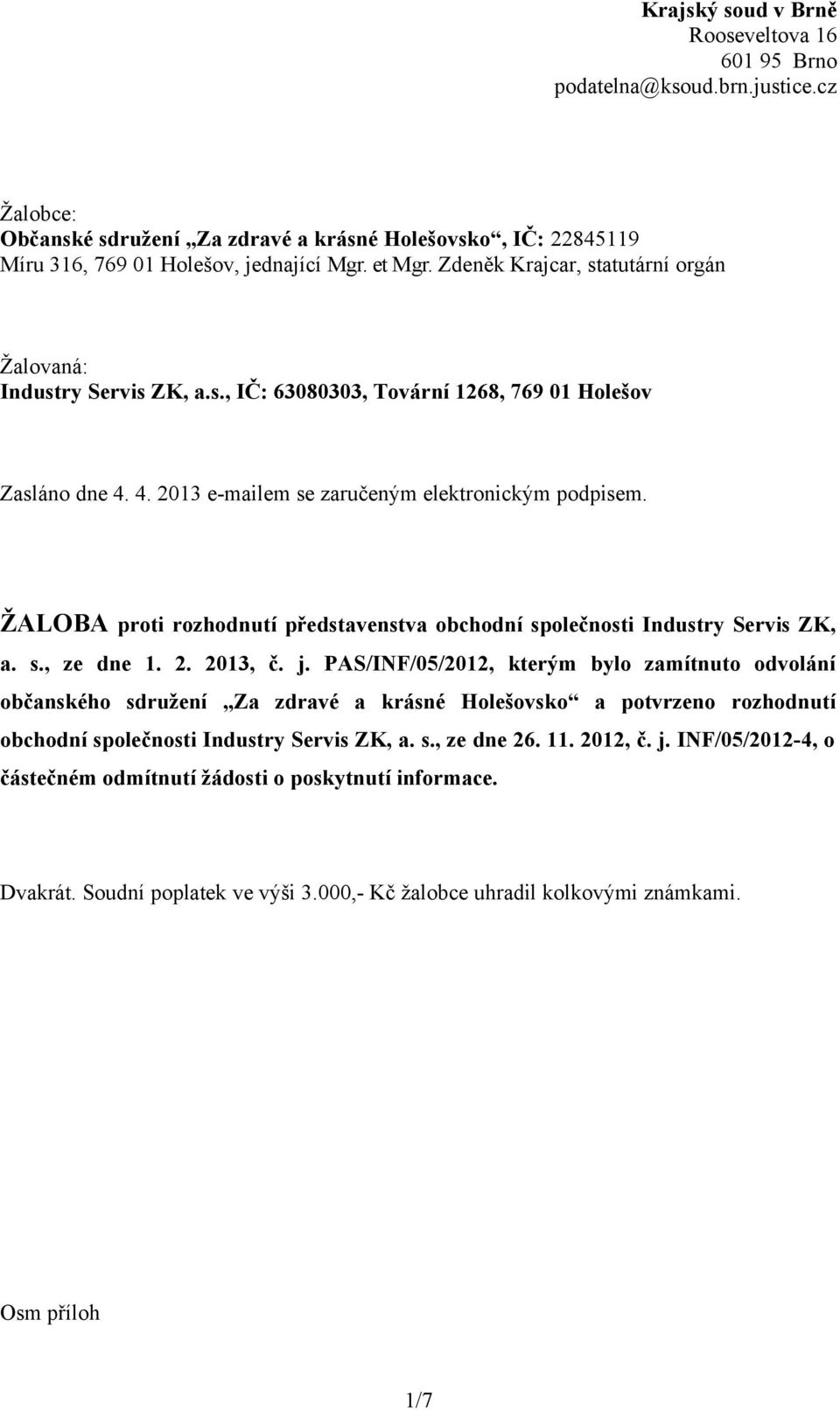 ŽALOBA proti rozhodnutí představenstva obchodní společnosti Industry Servis ZK, a. s., ze dne 1. 2. 2013, č. j.