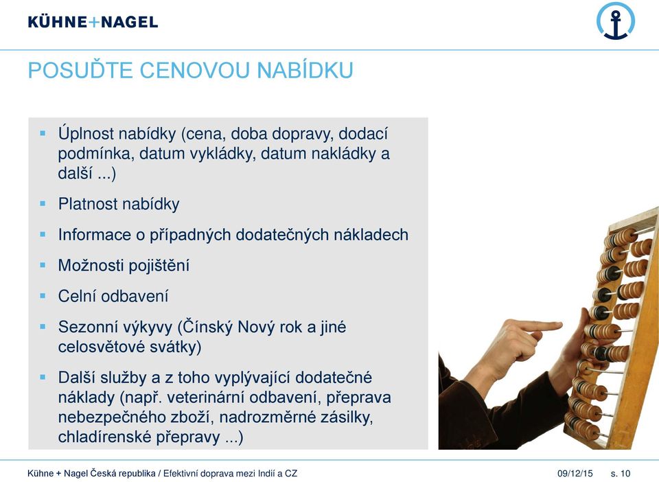 ..) Platnost nabídky Informace o případných dodatečných nákladech Možnosti pojištění Celní odbavení Sezonní