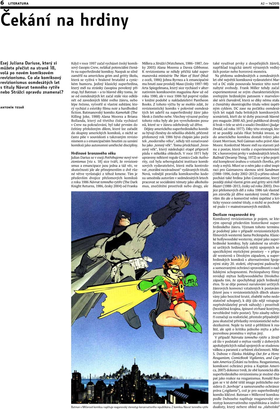 antonín tesař Když v roce 1997 začal vycházet český komiksový časopis Crew, nelákal potenciální čtenáře na superhrdinské komiksy.