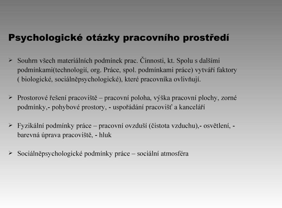 podmínkami práce) vytváří faktory ( biologické, sociálněpsychologické), které pracovníka ovlivňují.