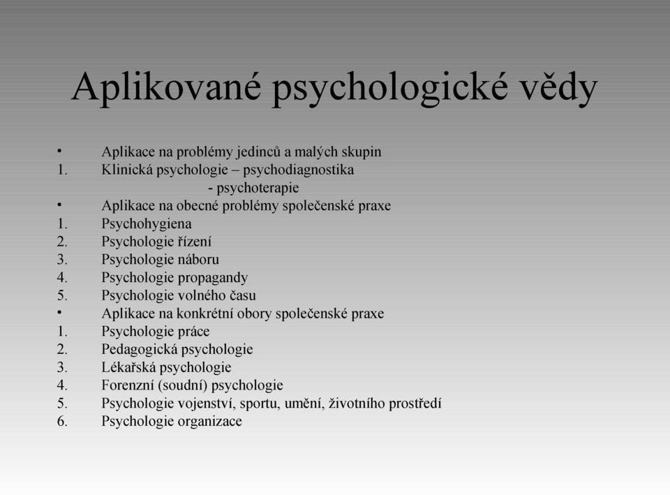 Psychologie řízení 3. Psychologie náboru 4. Psychologie propagandy 5.