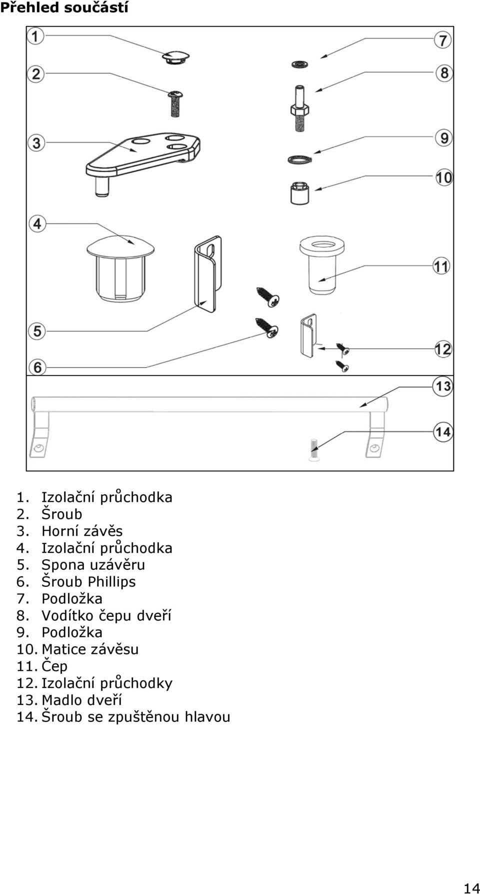 Podložka 8. Vodítko čepu dveří 9. Podložka 10. Matice závěsu 11.