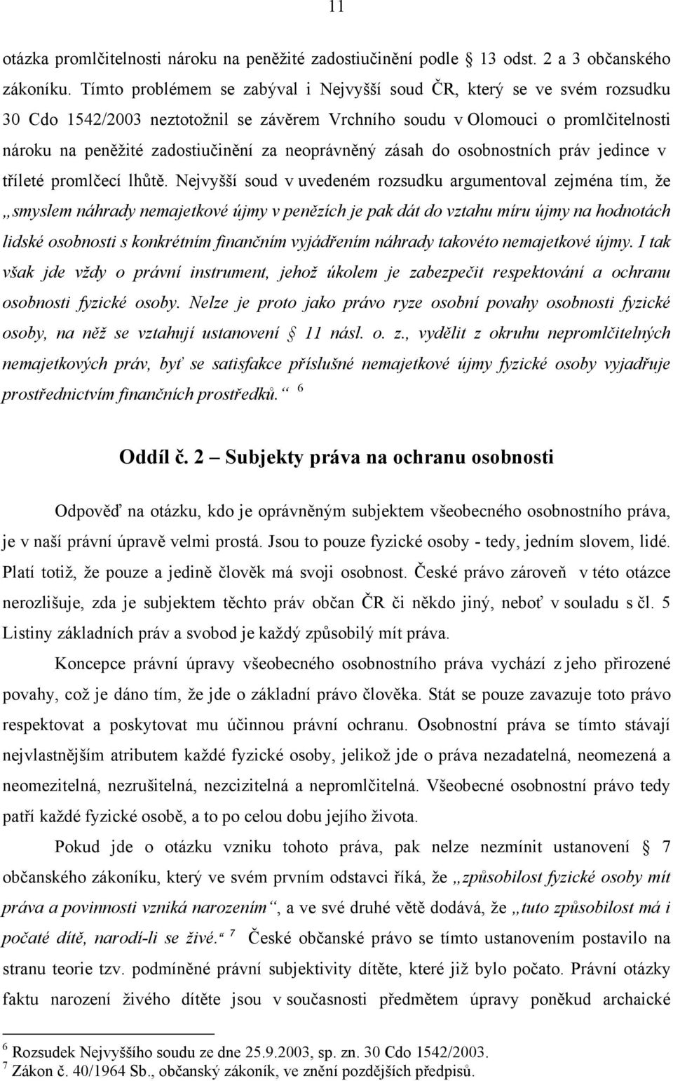 neoprávněný zásah do osobnostních práv jedince v tříleté promlčecí lhůtě.