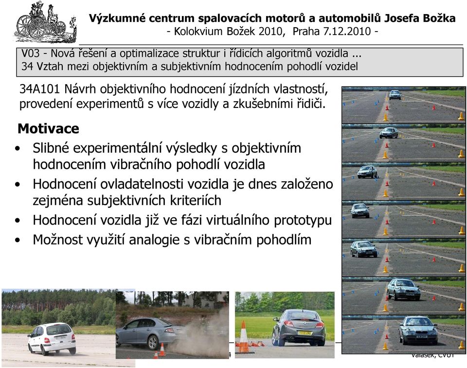 subjektivních kriteriích Hodnocení vozidla již ve fázi virtuálního prototypu