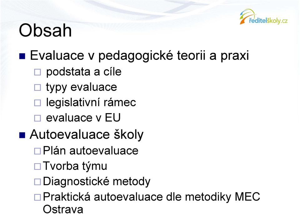 Autoevaluace školy Plán autoevaluace Tvorba týmu