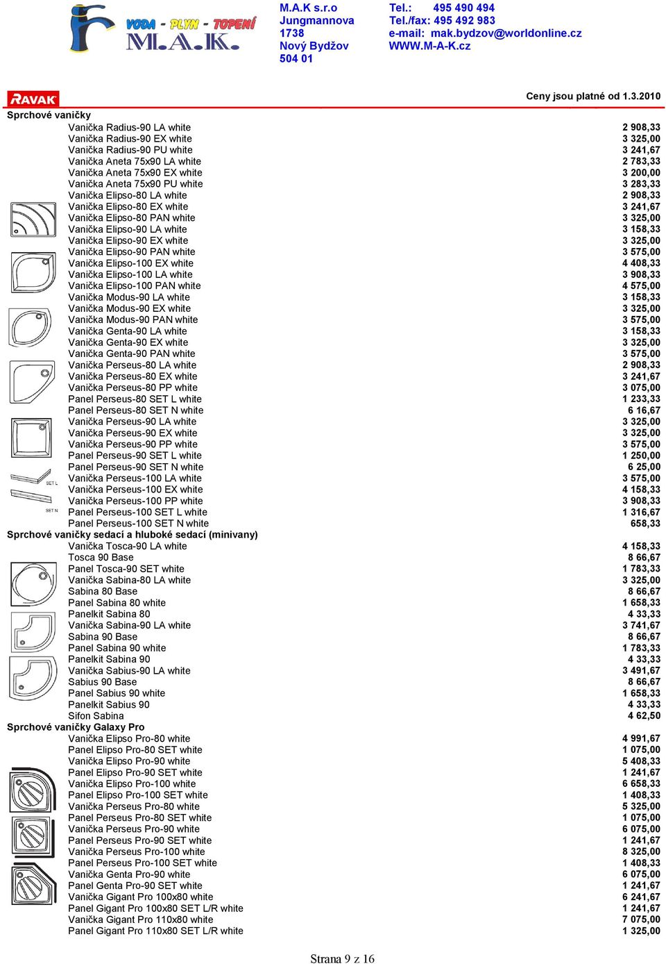 Elipso-100 LA white Vanička Elipso-100 PAN white Vanička Modus-90 LA white Vanička Modus-90 EX white Vanička Modus-90 PAN white Vanička Genta-90 LA white Vanička Genta-90 EX white Vanička Genta-90