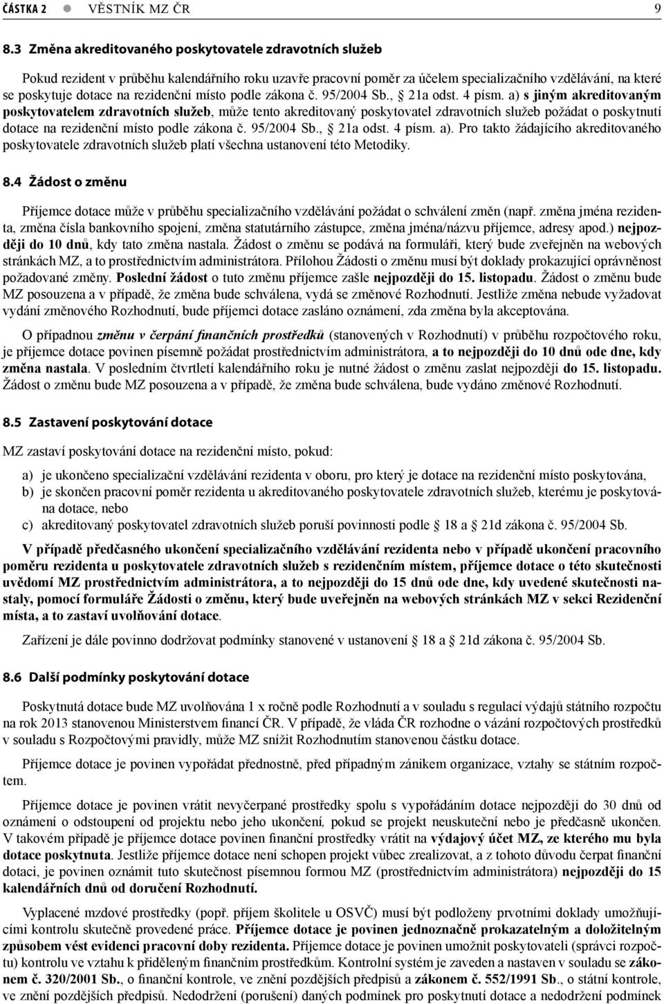 rezidenční místo podle zákona č. 95/2004 Sb., 21a odst. 4 písm.