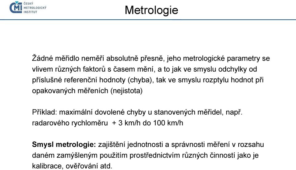 Příklad: maximální dovolené chyby u stanovených měřidel, např.