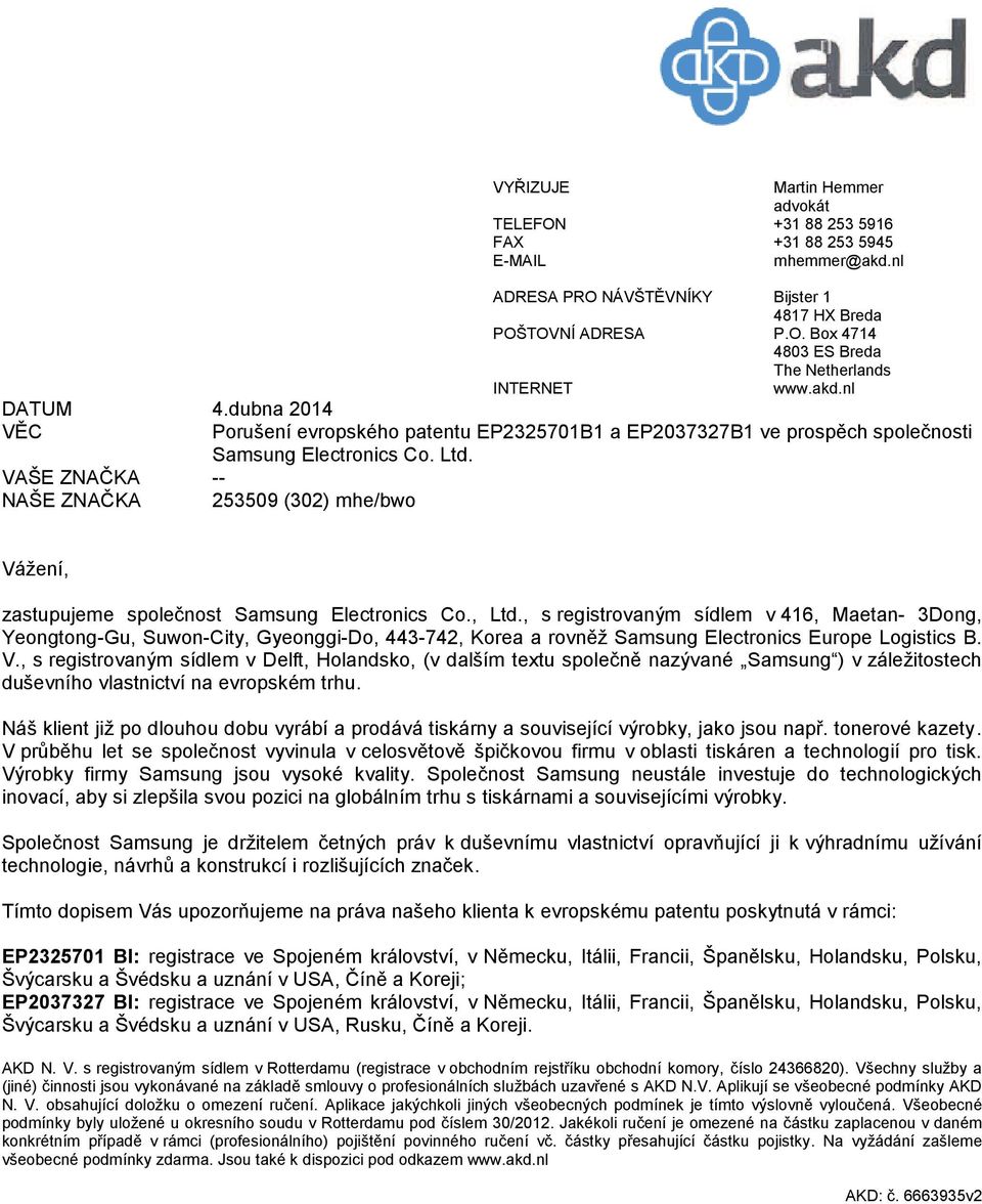 VAŠE ZNAČKA -- NAŠE ZNAČKA 253509 (302) mhe/bwo Vážení, zastupujeme společnost Samsung Electronics Co., Ltd.