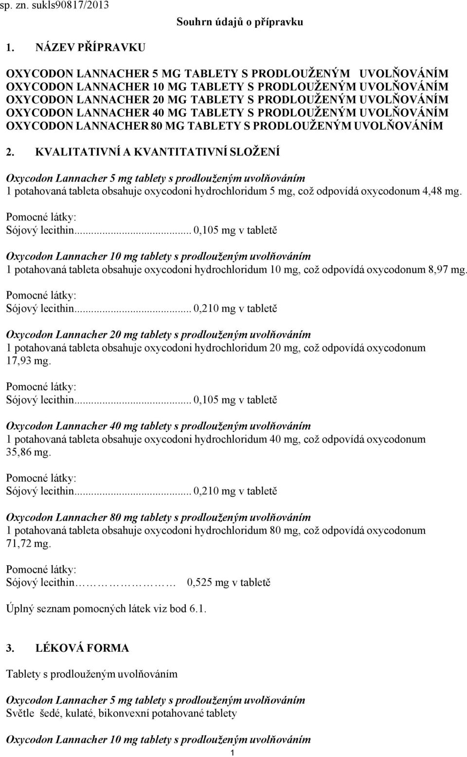 OXYCODON LANNACHER 40 MG TABLETY S PRODLOUŽENÝM UVOLŇOVÁNÍM OXYCODON LANNACHER 80 MG TABLETY S PRODLOUŽENÝM UVOLŇOVÁNÍM 2.
