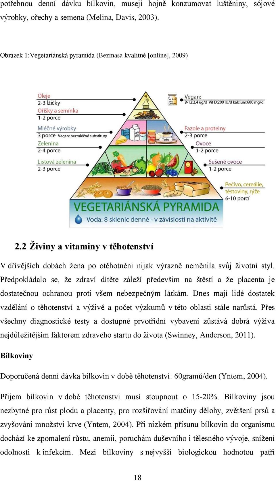 Předpokládalo se, že zdraví dítěte záleží především na štěstí a že placenta je dostatečnou ochranou proti všem nebezpečným látkám.