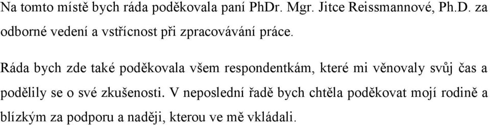 Ráda bych zde také poděkovala všem respondentkám, které mi věnovaly svůj čas a