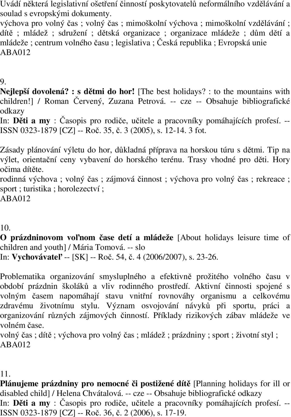 legislativa ; Česká republika ; Evropská unie 9. Nejlepší dovolená? : s dětmi do hor! [The best holidays? : to the mountains with children!] / Roman Červený, Zuzana Petrová.