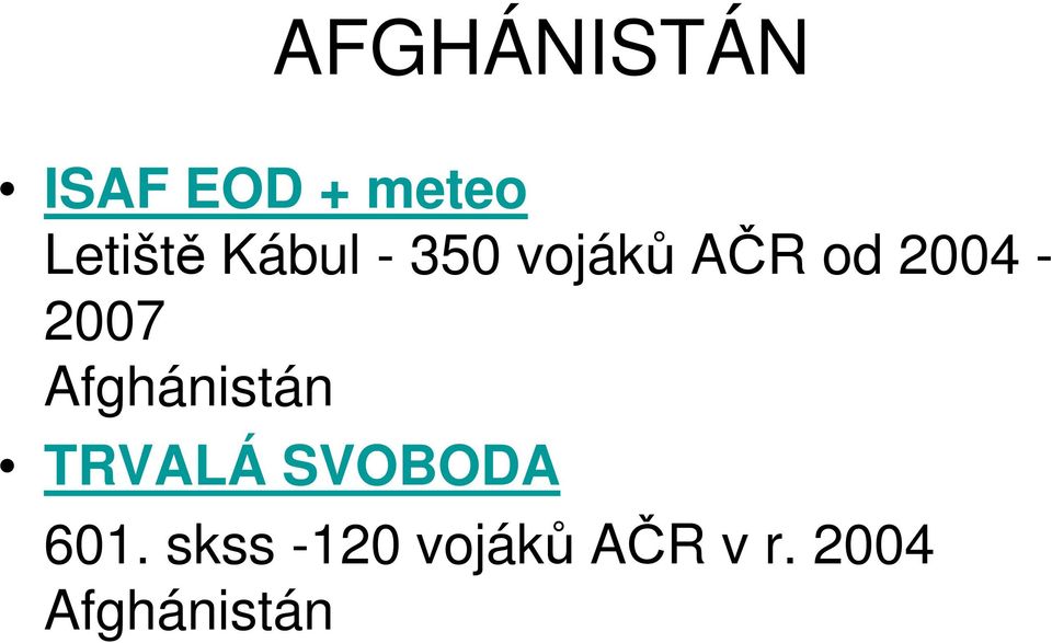 Afghánistán TRVALÁ SVOBODA 601.