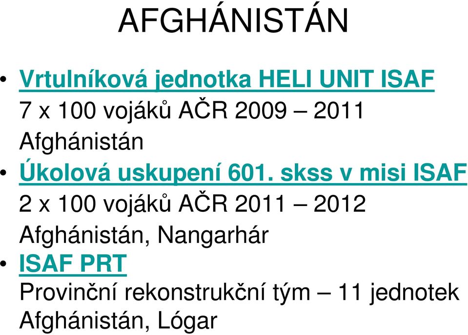 skss v misi ISAF 2 x 100 vojáků AČR 2011 2012 Afghánistán,