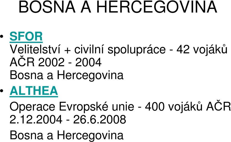 Hercegovina ALTHEA Operace Evropské unie - 400