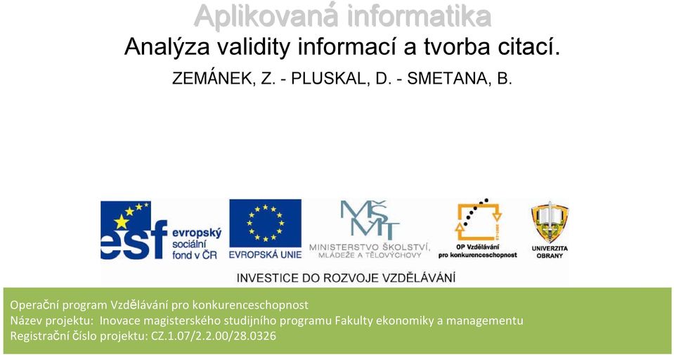 Operační program Vzdělávání pro konkurenceschopnost Název projektu: